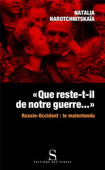 Que reste-t-il de notre victoire ? - Russie-Occident : le malentendu