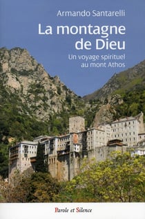 La montagne de Dieu - voyage spirituel au Mont Athos