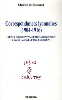 Correspondances lyonnaises (1904-1916) - lettres à Suzanne Perret, à l'Abbé Antoine Crozier, à Joseph Hours et à l'Abbé Constant Pel
