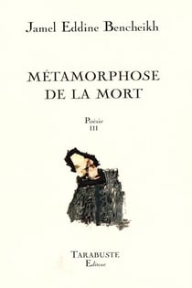 Poesie iii - jamel eddine bencheikh - metamorphoses de la mort