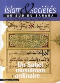 Islam & sociétés au sud du sahara Tome 3 - un Sahel musulman ordinaire