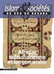Islam & sociétés au sud du sahara Tome 5 - Afrique subsaharienne et langue arabe