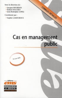 Cas en management public - corrigés détailles - 14 cas réels