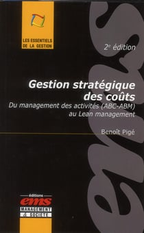 Gestion stratégique des coûts - du management des activités (ABC-ABM) au Lean management (2e édition)