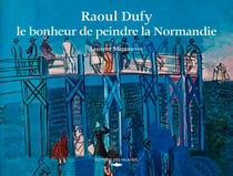 Raoul Dufy - le bonheur de peindre la Normandie