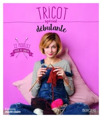 Tricot spécial débutante - 22 modèles pour se lancer