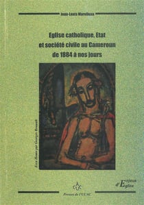 Eglise catholique, Etat et société civile au Cameroun de 1884 à nos jours