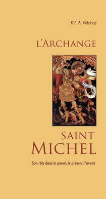 L'archange Saint Michel - son rôle dans le passé, le présent, l'avenir
