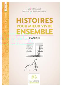 Lire & écrire : histoires pour mieux vivre ensemble : cycle 3