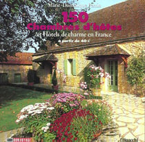 150 chambres d'hotes et hotels de charme en france a moins de 40?