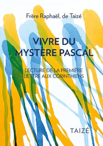 Vivre du mystère pascal : Lecture de la première épitre aux Corinthiens