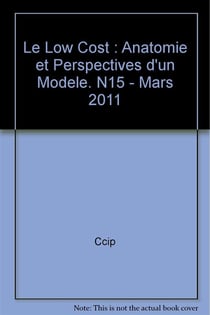 Le low cost : anatomie et perspectives d'un modele. n15 - mars 2011