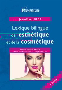 Lexique bilingue de l'esthétique & de la cosmétique français/anglais (4e édition)