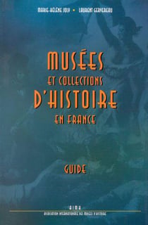 Musees et collections d'histoire en france guide