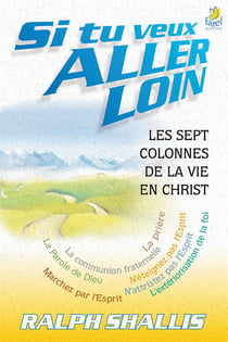 Si tu veux aller loin - les sept colonies de la vie en christ