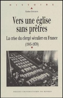 Vers une église sans prêtres : La crise du clergé séculier en France (1945-1978)