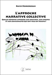 L'approche narrative collective - quelles réponses apporter aux individus, aux groupes et aux communautés qui ont vécu un trauma ?