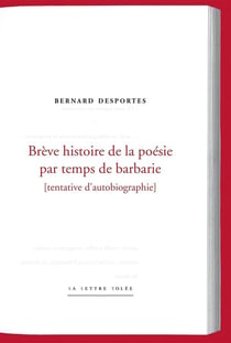 Brêve histoire de la poésie par temps de barbarie - tentative d'autobiographie