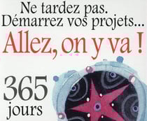 Allez, on y va ! 365 jours - ne tardez pas. Démarrez vos projets...