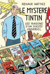 Le mystère Tintin - les raisons d'un succes universel