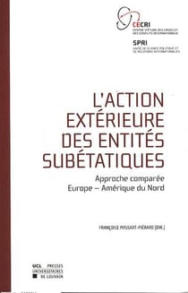 L'action extérieure des entités subétatiques - approche comparée, europe-amérique du nord
