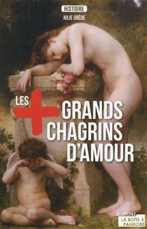 Les plus grands chagrins d'amour de l'histoire