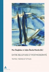 Entre belgitude et postmodernité : Textes, thèmes et styles
