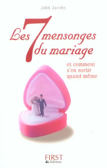 Les 7 mensonges du mariage et comment s'en sortir quand meme