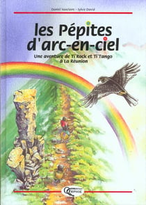 Les pepites d'arc-en-ciel - une aventure de ti'tangue et ti'rock a la reunion