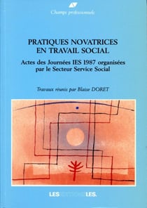 Pratiques novatrices en travail social - actes des Journées IES 1987 organisées par le Secteur Service Social