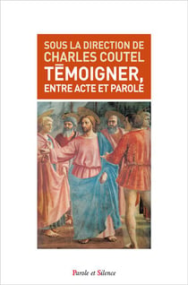 Témoigner entre acte et parole