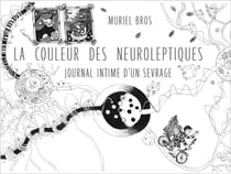 La couleur des neuroleptiques : journal intime d'un sevrage