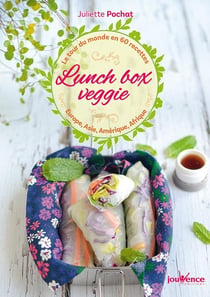 Lunch box veggie - le tour du monde en 50 recettes