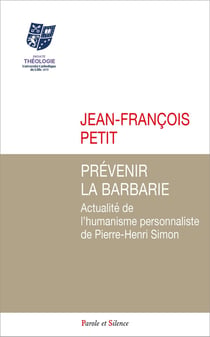 Prévenir la barbarie : Actualité de l'humanisme personnaliste de Pierre-Henri Simon
