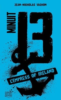 Minuit 13 t.3 - l'empress of Ireland
