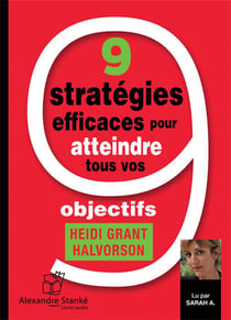 9 stratégies efficaces pour atteindre tous vos objectifs
