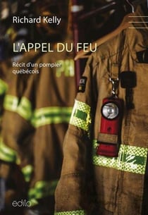 L'appel du feu : Récit d'un pompier québécois
