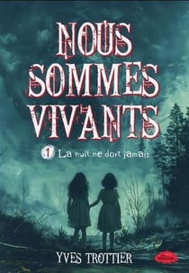 Nous sommes vivants Tome 1 : La nuit ne dort jamais