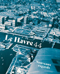 Le havre 44 : nouveaux regards