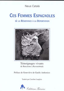 Ces femmes espagnoles - de la resistance a la deportation