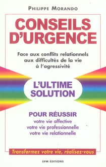 Conseils d'urgence face aux conflits relationnels, aux difficultés de la vie, à l'agressivité