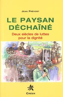 Le paysan dechaine : deux siecles de lutte pour la dignite