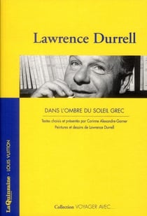 VOYAGER AVEC : Lawrence Durrell - dans l'ombre su soleil grec