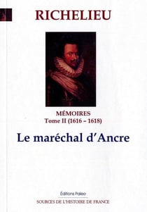 MEMOIRES (1616-1618) T2 - LE MARECHAL D'ANCRE