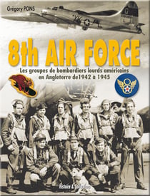 8th air force - les groupes de bombardiers lourds américains en angleterre de 1942 à 1945