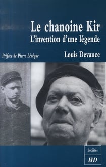 Le chanoine kir, l'invention d'une légende