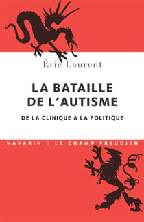 La bataille de l'autisme - de la clinique à la politique