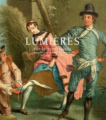 Lumières sur le xviiie siècle - beaux-arts et arts décoratifs des collections du monastère royal de bron