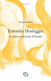 Entendre heidegger et autres exercices d'écoute