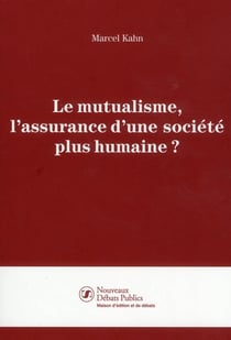 Le mutualisme - l'assurance d'une société plus humaine ?